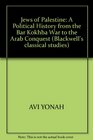 Jews of Palestine A Political History from the Bar Kokhba War to the Arab Conquest