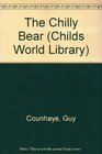 The Chilly Bear  The Child's World Library Series