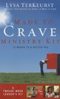 Made to Crave Ministry Kit: Twelve Sessions to a Better You