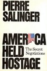 America Held Hostage The Secret Negotiations