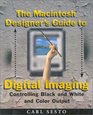 The Macintosh Designer's Guide to Digital Imaging Controlling Black and White and Color Output