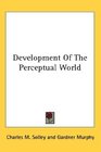 Development Of The Perceptual World