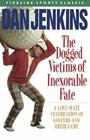 DOGGED VICTIMS OF INEXORABLE FATE (Fireside Sports Classic)