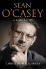 Sean O'Casey Writer at Work A Biography