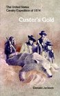 Custer's Gold The United States Cavalry Expedition of 1874