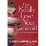 How to Really Love Your Grandchild In an EverChanging World