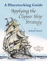 Bluestocking Guide Applying the Clipper Ship Strategy