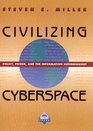 Civilizing Cyberspace Policy Power and the Information Superhighway