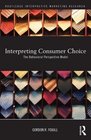 Interpreting Consumer Choice The Behavioural Perspective Model