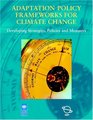 Adaptation Policy Frameworks for Climate Change Developing Strategies Policies and Measures