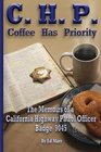 CHP  Coffee Has Priority The Memoirs of a California Highway Patrol Officer Badge 9045