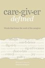 Caregiver Defined Words that honor the work of the caregiver