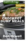 Crockpot Dump Meals Second Edition  70 Dump Meals Dump Dinners Recipes Antioxidants  Phytochemicals Soups Stews and Chilis Gluten Free  CookbookSlow Cooker Meals