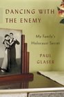 Dancing with the Enemy My Family's Holocaust Secret
