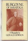 Burgoyne of Saratoga A biography