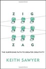 Zig Zag The Surprising Path to Greater Creativity