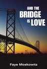 And the Bridge Is Love (Jewish Women Writers)