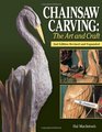 Chainsaw Carving The Art and Craft 2nd Edition Revised and Expanded