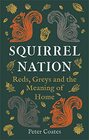 Squirrel Nation Reds Greys and the Meaning of Home