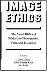 Image Ethics The Moral Rights of Subjects in Photographs Film and Television