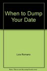 When to Dump Your Date