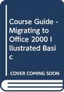 Course Guide Migrating to Office 2000 Illustrated BASIC