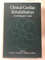 Clinical Cardiac Rehabilitation A Cardiologist's Guide