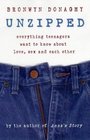 Unzipped Everything Teenagers Want to Know About Love Sex and Each Other