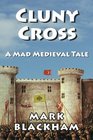 Cluny Cross A Mad Medieval Tale