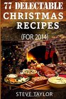 77 Top Delectable Christmas Recipes For 2014 Top Most Scrumptious Christmas Recipes For Your Holiday Indulgence Special Occasion Thanksgiving And More