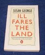 Ill Fares the Land Essays on Food Hunger and Power