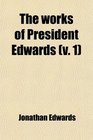 The Works of President Edwards  With a Memoir of His Life