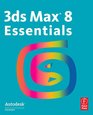 3ds Max 8 Essentials Autodesk Media and Entertainment Courseware