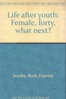 Life after youth Female forty what next