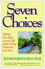 Seven Choices Taking the Steps to New Life After Losing Someone You Love