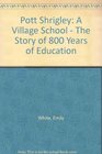 Pott Shrigley A Village School  The Story of 800 Years of Education