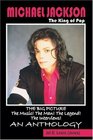 Michael Jackson, the King of Pop: The Big Picture--The Music! The Man! The Legend! The Interviews: An Anthology