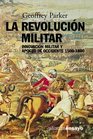 La revolucion militar / The Military Revolution Innovacion Militar Y Apogeo De Occidente 15001800 / Military Innovation and the West Heyday 15001800