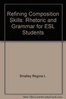 Refining composition skills Rhetoric and grammar for ESL students