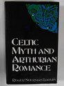 CELTIC MYTH AND ARTHURIAN ROMANCE