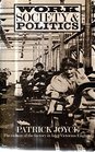 Work Society and Politics Culture of the Factory in Later Victorian England