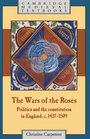 The Wars of the Roses  Politics and the Constitution in England c14371509