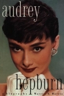 Audrey Hepburn A Biography