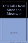 Folk Tales from Moor and Mountain