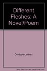Different Fleshes A Novel/Poem