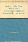 Rotten to the Core Crime Sex  Corruption in Johnny Appleseed's Hometown