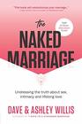 The Naked Marriage  Undressing the truth about sex intimacy and lifelong love