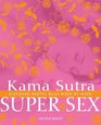 Kama Sutra Super Sex Discover Erotic Bliss Week by Week