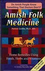 Amish Folk Medicine  Home Remedies Using Foods Herbs and Vi