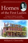 Homes of the First Ladies A Guide to Publicly Accessible Homes Museums and Related Sites